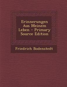 Erinnerungen Aus Meinem Leben di Friedrich Bodenstedt edito da Nabu Press
