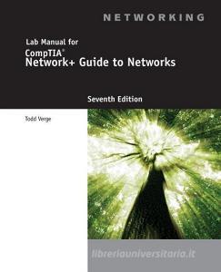 Lab Manual for Dean's Network+ Guide to Networks, 7th di Todd Verge edito da COURSE TECHNOLOGY