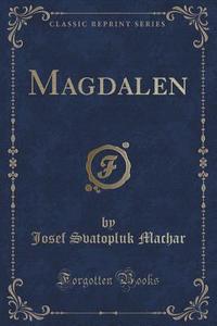 Magdalen (classic Reprint) di Josef Svatopluk Machar edito da Forgotten Books