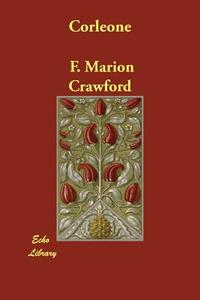 Corleone di F. Marion Crawford edito da ECHO LIB