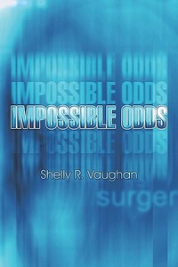 Impossible Odds di Shelly R Vaughan edito da America Star Books