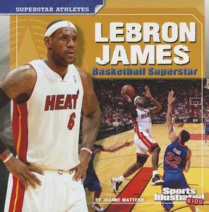 Lebron James: Basketball Superstar di Joanne Mattern edito da CAPSTONE PR