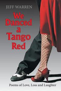 We Danced a Tango Red di Jeff Warren edito da FriesenPress