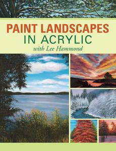 Paint Landscapes in Acrylic with Lee Hammond di Lee Hammond edito da NORTHLIGHT