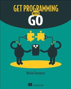 Get Programming with Go di Nathan Youngman, Roger Peppé edito da Manning