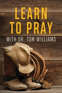 Learn to Pray di Tom Williams edito da Faithful Life Publishers