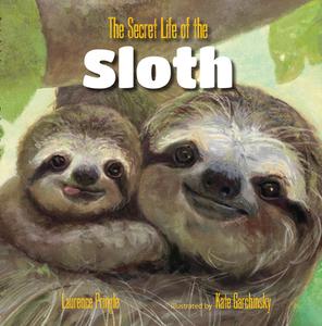 The Secret Life of the Sloth di Laurence Pringle edito da BOYDS MILLS PR