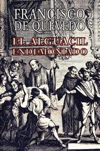 El Alguacil Endemoniado di Francisco De Quevedo edito da Createspace Independent Publishing Platform