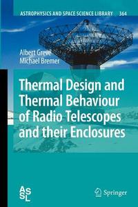 Thermal Design and Thermal Behaviour of Radio Telescopes and their Enclosures di Michael Bremer, Albert Greve edito da Springer Berlin Heidelberg