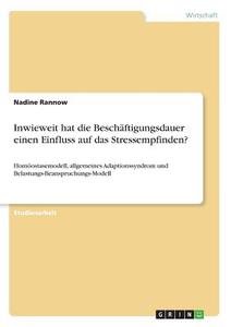 Inwieweit hat die Beschäftigungsdauer einen Einfluss auf das Stressempfinden? di Nadine Rannow edito da GRIN Verlag