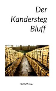 Der Kandersteg Bluff di Kai Olaf Arzinger edito da Books on Demand