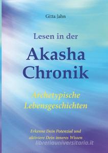 Lesen in der Akasha-Chronik di Gitta Jahn edito da Books on Demand