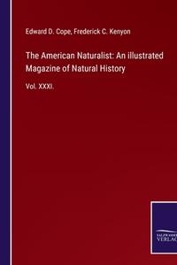The American Naturalist: An illustrated Magazine of Natural History di Edward D. Cope, Frederick C. Kenyon edito da Salzwasser-Verlag GmbH