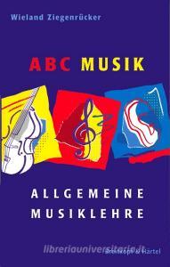 ABC Musik. Allgemeine Musiklehre di Wieland Ziegenrücker edito da Breitkopf & Härtel
