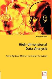 High-dimensional Data Analysis di Damien François edito da VDM Verlag