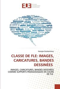 CLASSE DE FLE: IMAGES, CARICATURES, BANDES DESSINÉES di Georgia Constantinou edito da Éditions universitaires européennes