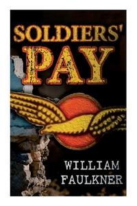 Soldiers' Pay di William Faulkner edito da E ARTNOW