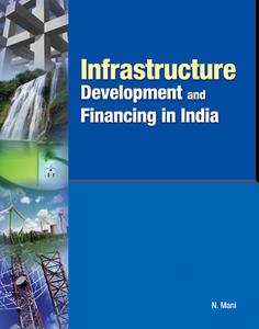 Infrastructure Development & Financing in India di N. Mani edito da New Century Publications