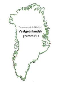 Vestgrønlandsk grammatik di Flemming A. J. Nielsen edito da Books on Demand