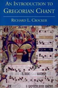 An Introduction To Gregorian Chant di Richard L. Crocker edito da Yale University Press
