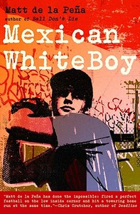 Mexican Whiteboy di Matt De La Pena edito da Delacorte Press