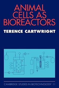 Animal Cells as Bioreactors di Terence Cartwright edito da Cambridge University Press