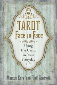 Tarot Face to Face di Marcus Katz, Tali Goodwin edito da Llewellyn Publications,U.S.