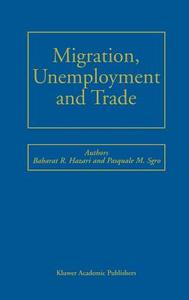 Migration, Unemployment and Trade di Bharat R. Hazari, Pasquale M. Sgro edito da Springer US