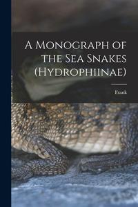 A Monograph of the Sea Snakes (Hydrophiinae) di Frank Wall edito da LEGARE STREET PR