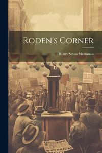 Roden's Corner di Henry Seton Merriman edito da LEGARE STREET PR