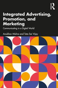 Integrated Advertising, Promotion, And Marketing di Anubhav Mishra, Tata Sai Vijay edito da Taylor & Francis Ltd