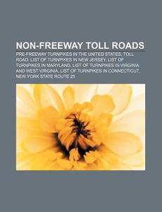 Non-freeway Toll Roads: Pre-freeway Turn di Books Llc edito da Books LLC, Wiki Series