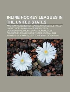 Inline Hockey Leagues In The United Stat di Source Wikipedia edito da Books LLC, Wiki Series