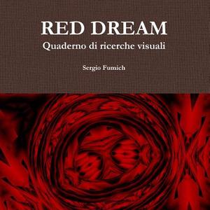 RED DREAM. Quaderno di ricerche visuali di Sergio Fumich edito da Lulu.com