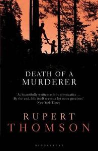 Death of a Murderer di Rupert Thomson edito da Bloomsbury Publishing PLC