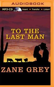 To the Last Man di Zane Grey edito da Trails & Saddles