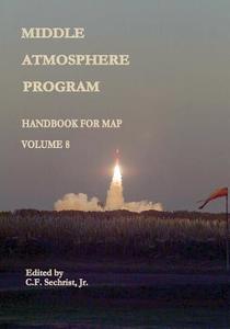 Middle Atmosphere Program - Handbook for Map: Volume 8 di National Aeronautics and Administration edito da Createspace