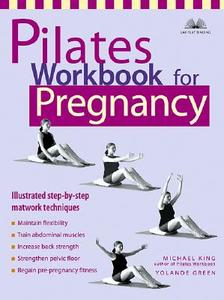 Pilates Workbook for Pregnancy di Michael King, Yolande Green edito da ULYSSES PR