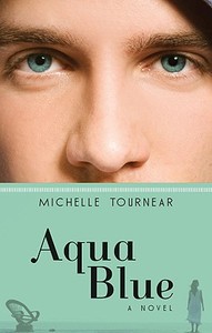 Aqua Blue di Michelle Tournear edito da Tate Publishing & Enterprises