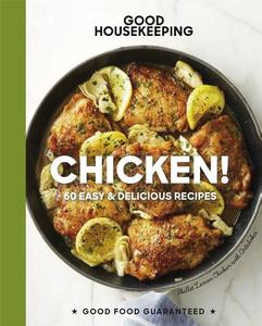 Good Housekeeping Chicken!: 75+ Easy & Delicious Recipes di Good Housekeeping edito da HEARST BOOKS