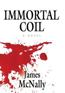 Immortal Coil di James McNally edito da Booklocker.com