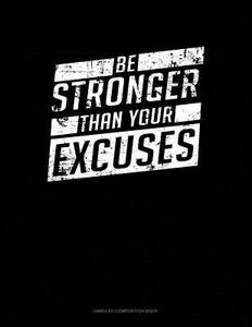 Be Stronger Than Your Excuses: Unruled Composition Book di Jeryx Publishing edito da LIGHTNING SOURCE INC