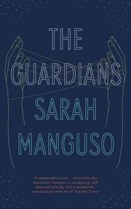 The Guardians di Sarah Manguso edito da Granta Books