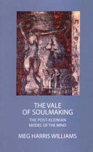 The Vale Of Soulmaking di Meg Harris Williams edito da Taylor & Francis Ltd