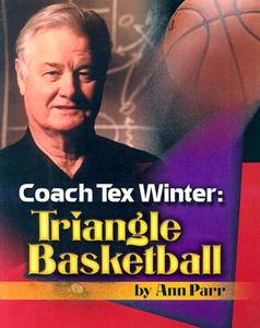 Coach Tex Winter: Triangle Basketball di Ann Parr edito da BROWN BOOKS PUB GROUP
