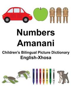 English-Xhosa Numbers/Amanani Children's Bilingual Picture Dictionary di Richard Carlson Jr edito da Createspace Independent Publishing Platform