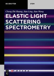Huang, C: Elastic Light Scattering Spectrometry di Cheng Zhi Huang, Jian Ling, Jian Wang edito da Gruyter, Walter de GmbH