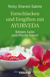 Entschlacken und Entgiften mit Ayurveda di Nicky Sitaram Sabnis edito da Knaur MensSana TB