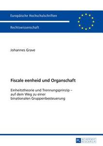 Fiscale eenheid und Organschaft di Johannes Grave edito da Lang, Peter GmbH