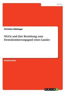 NGOs und ihre Beziehung zum Demokratisierungsgrad eines Landes di Christian Götzinger edito da GRIN Publishing